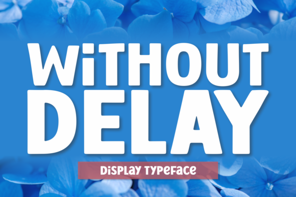 Without Delay: A Bold Display Font for High-Impact Design